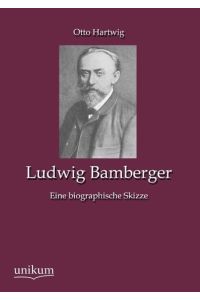 Ludwig Bamberger  - Eine biographische Skizze