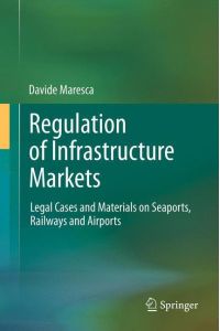 Regulation of Infrastructure Markets  - Legal Cases and Materials on Seaports, Railways and Airports