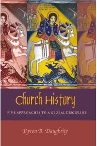 Church History  - Five Approaches to a Global Discipline