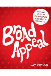 Broad Appeal  - Wit and Wisdom from Women Ages Sixty to Ninety
