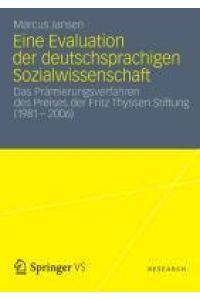 Eine Evaluation der deutschsprachigen Sozialwissenschaft  - Das Prämierungsverfahren des Preises der Fritz Thyssen Stiftung (1981 ¿ 2006)