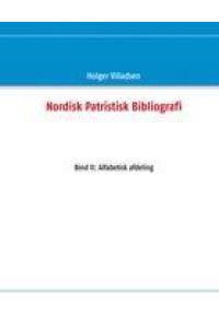 Nordisk Patristisk Bibliografi  - Bind II: Alfabetisk afdeling