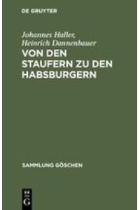 Von den Staufern zu den Habsburgern  - Auflösung des Reichs und Emporkommen der Landesstaaten (1250 - 1519)