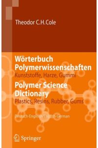 Wörterbuch Polymerwissenschaften/Polymer Science Dictionary  - Kunststoffe, Harze, Gummi/Plastics, Resins, Rubber, Gums, Deutsch-Englisch/English-German