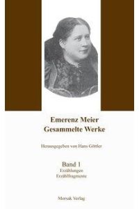 Emerenz Meier - Gesammelte Werke, Band 1  - Erzählungen, Erzählfragmente
