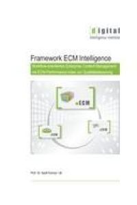 Framework ECM Intelligence  - Workflow-orientiertes Enterprise Content Management mit ECM-Performance-Index zur Qualitätssteuerung