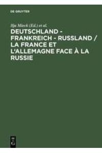 Deutschland ¿ Frankreich ¿ Rußland / La France et l'Allemagne face à la Russie  - Begegnungen und Konfrontationen