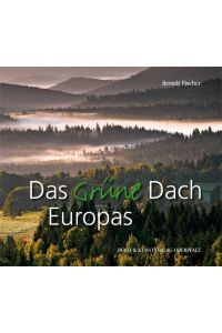 Das grüne Dach  - Bilderreise durch ein Naturparadies im Herzen Europas