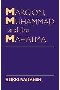 Marcion, Muhammad and Mahatma  - Exegetical Perspectives on the Encounter of Cultures and Faith