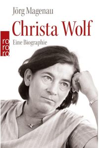 Christa Wolf  - Eine Biographie