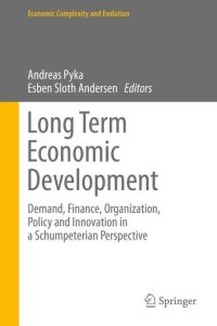 Long Term Economic Development  - Demand, Finance, Organization, Policy and Innovation in a Schumpeterian Perspective