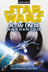 Star Wars(TM) X-Wing. Gnadentod  - Star Wars(TM) X-Wing: Mercy Kill