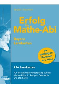Erfolg im Mathe-Abi Bayern Lernkarten  - 216 Lernkarten für die optimale Vorbereitung auf das Mathe-Abitur in Analysis, Geometrie und Stochastik