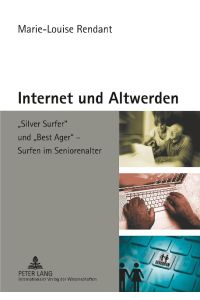 Internet und Altwerden  - «Silver Surfer» und «Best Ager» ¿ Surfen im Seniorenalter