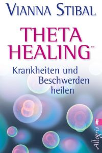 Theta Healing - Krankheiten und Beschwerden heilen  - ThetaHealing: Diseases and Disorders