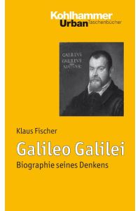 Galileo Galilei  - Biographie seines Denkens