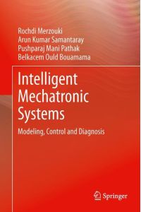 Intelligent Mechatronic Systems  - Modeling, Control and Diagnosis