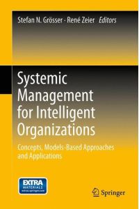 Systemic Management for Intelligent Organizations  - Concepts, Models-Based Approaches and Applications