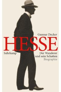 Hermann Hesse  - Der Wanderer und sein Schatten. Biographie