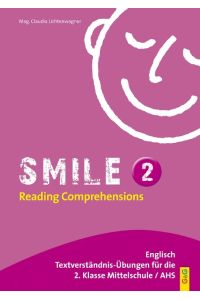 Smile - Reading Comprehensions 2  - Textverständnis-Übungen für die 2. Klasse AHS/HS/NMS