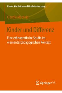 Kinder und Differenz  - Eine ethnografische Studie im elementarpädagogischen Kontext