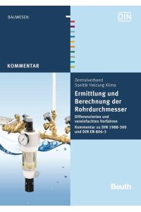 Ermittlung und Berechnung der Rohrdurchmesser  - Differenziertes und vereinfachtes Verfahren Kommentar zu DIN 1988-300 und DIN EN 806-3
