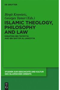 Islamic Theology, Philosophy and Law  - Debating Ibn Taymiyya and Ibn Qayyim al-Jawziyya