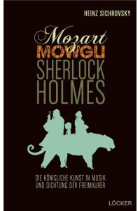Mozart, Mowgli, Sherlock Holmes  - Musik und Dichtung der Freimaurer