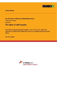 The rights of LGBT peoples  - Can LGBT peoples be treated equally in terms of human rights? An overview of global LGBT rights with a focus on Uganda, Russia and South Africa