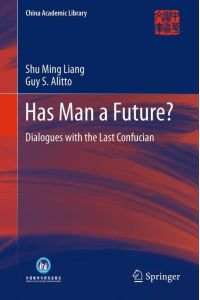 Has Man a Future?  - Dialogues with the Last Confucian