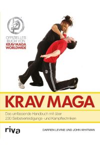 Krav Maga  - Das umfassende Handbuch mit über 230 Selbstverteidigungs- und Kampftechniken