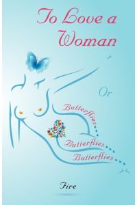 To Love A Woman or Butterflies, butterflies, butterflies. . .