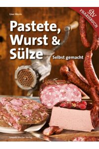 Pastete, Wurst & Sülze  - Selbst gemacht
