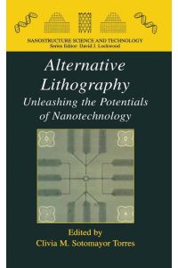Alternative Lithography  - Unleashing the Potentials of Nanotechnology