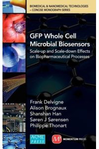 GFP Whole Cell Microbial Biosensors  - Scale-up and Scale-down Effects on Biopharmaceutical Processes