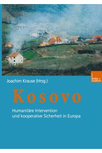 Kosovo  - Humanitäre Intervention und kooperative Sicherheit in Europa