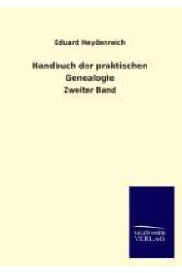 Handbuch der praktischen Genealogie  - Zweiter Band