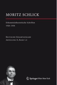 Moritz Schlick. Erkenntnistheoretische Schriften 1926-1936