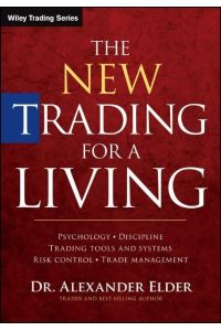 The New Trading for a Living  - Psychology, Trading Tactics, Risk Management, and Record-keeping