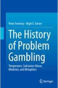 The History of Problem Gambling  - Temperance, Substance Abuse, Medicine, and Metaphors