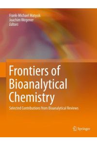 Frontiers of Bioanalytical Chemistry  - Selected Contributions from Bioanalytical Reviews