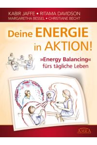 Deine Energie in Aktion!  - »Energy Balancing« fürs tägliche Leben