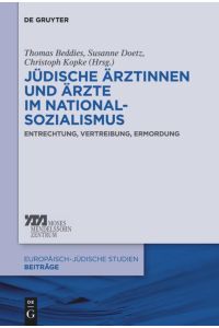 Jüdische Ärztinnen und Ärzte im Nationalsozialismus  - Entrechtung, Vertreibung, Ermordung