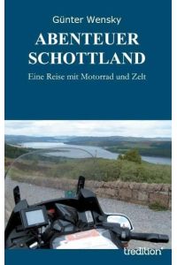 ABENTEUER SCHOTTLAND  - Eine Reise mit Motorrad und Zelt