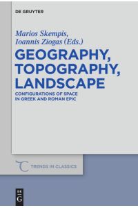 Geography, Topography, Landscape  - Configurations of Space in Greek and Roman Epic