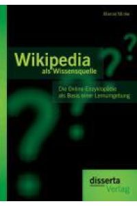 Wikipedia als Wissensquelle: Die Online-Enzyklopädie als Basis einer Lernumgebung