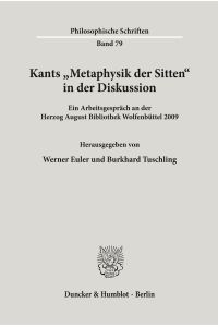 Kants Metaphysik der Sitten in der Diskussion.   - Ein Arbeitsgespräch an der Herzog August Bibliothek Wolfenbüttel 2009.