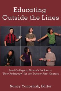Educating Outside the Lines  - Bard College at Simon¿s Rock on a «New Pedagogy» for the Twenty-First Century