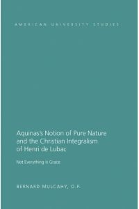 Aquinas¿s Notion of Pure Nature and the Christian Integralism of Henri de Lubac  - Not Everything is Grace