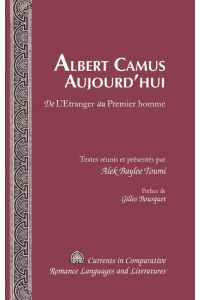 Albert Camus Aujourd¿hui  - De L¿Etranger au Premier homme- Préface de Gilles Bousquet